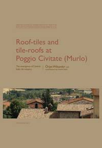 Roof-tiles and Tile-roofs at Poggio Civitate (Murlo)