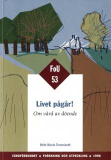 Livet pågår! - FOU 53 : Om vård av döende