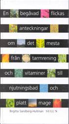 En begåvad flickas anteckningar om det mesta från tarmrening och vitaminer till njutningsbad och platt mage