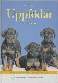 Uppfödarboken : hunduppfödning i teori och praktik : en handbok från Svensk