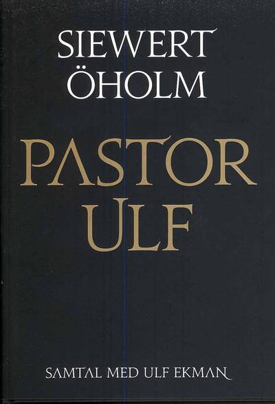 Pastor Ulf : samtal med Ulf Ekman