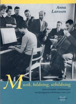 Musik, bildning, utbildning : ideal och praktik i folkbildningens pedagogiska utbildningar 1930-1978