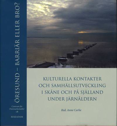 Öresund : barriär eller bro? : kulturella kontakter och samhällsutveckling i Skåne och på Själland under järnåldern