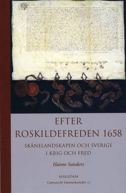Efter Roskildefreden 1658 : Skånelandskapen och Sverige i krig och fred