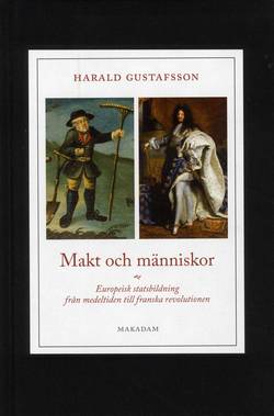 Makt och människor : europeisk statsbildning från medeltiden till franska revolutionen