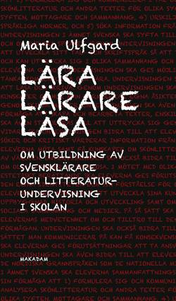 Lära lärare läsa : Om utbildning av svensklärare och litteraturundervisning