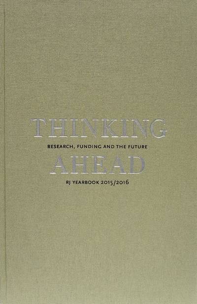 Thinking ahead : research, funding and the future (RJ Yearbook 2015/2016)