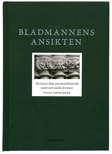 Bladmannens ansikten : The Green Man som konsthistoriskt motiv och nutida fenomen