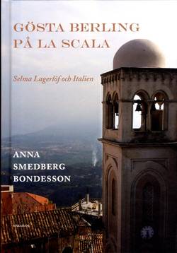Gösta Berling på La Scala : Selma Lagerlöf och Italien