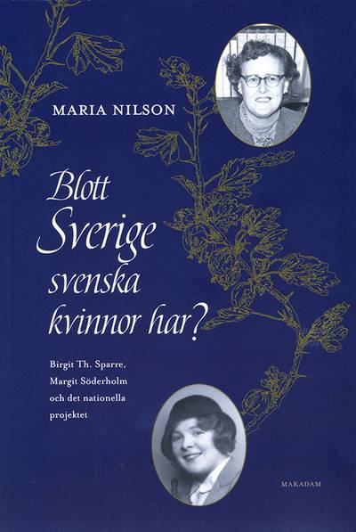 Blott Sverige svenska kvinnor har? : Birgit Th. Sparre, Margit Söderholm och det nationella projektet