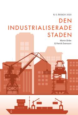 Den industrialiserade staden (RJ:s årsbox 2020. Staden)