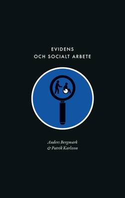 Evidens och socialt arbete : föreställningen om en evidensbaserad praktik inom socialtjänsten