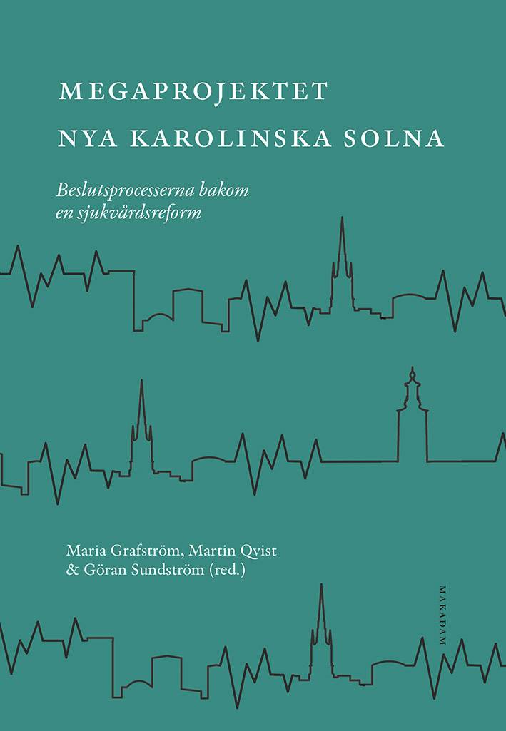 Megaprojektet Nya Karolinska Solna : beslutsprocesserna bakom en sjukvårdsreform