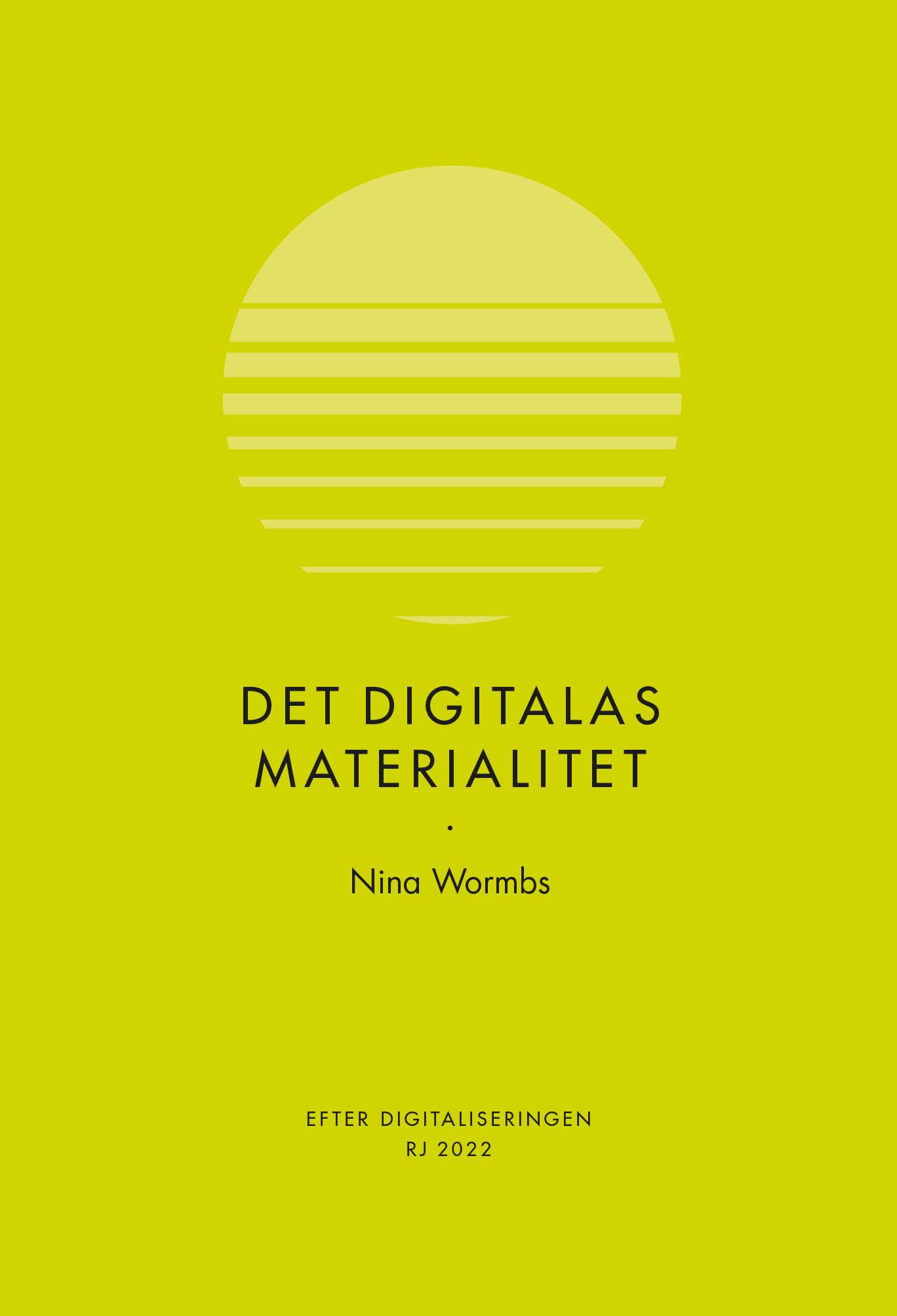 Det digitalas materialitet (RJ 2022: Efter digitaliseringen)