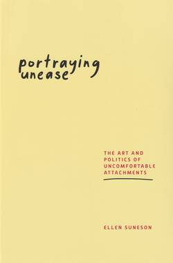 Portraying unease : the art and politics of uncomfortable attachments