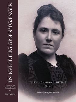 En kvindelig grænsegænger. Clara Lachmanns stiftelse i 100 år