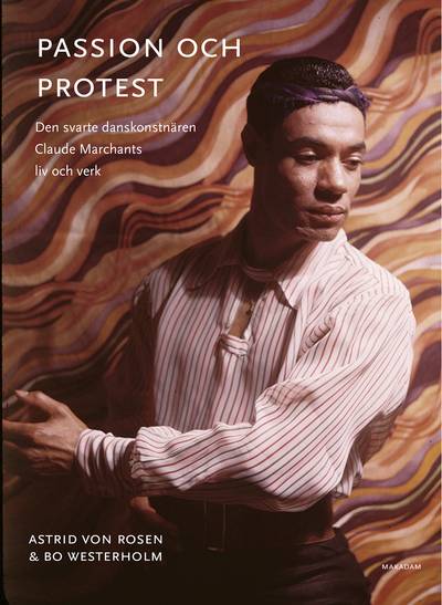 Passion och protest : den svarte danskonstnären Claude Marchants liv och verk