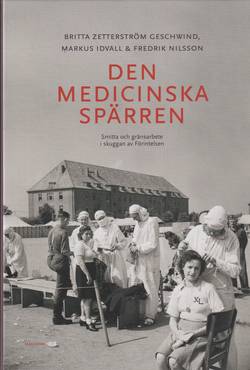 Den medicinska spärren : smitta och gränsarbete i skuggan av Förintelsen