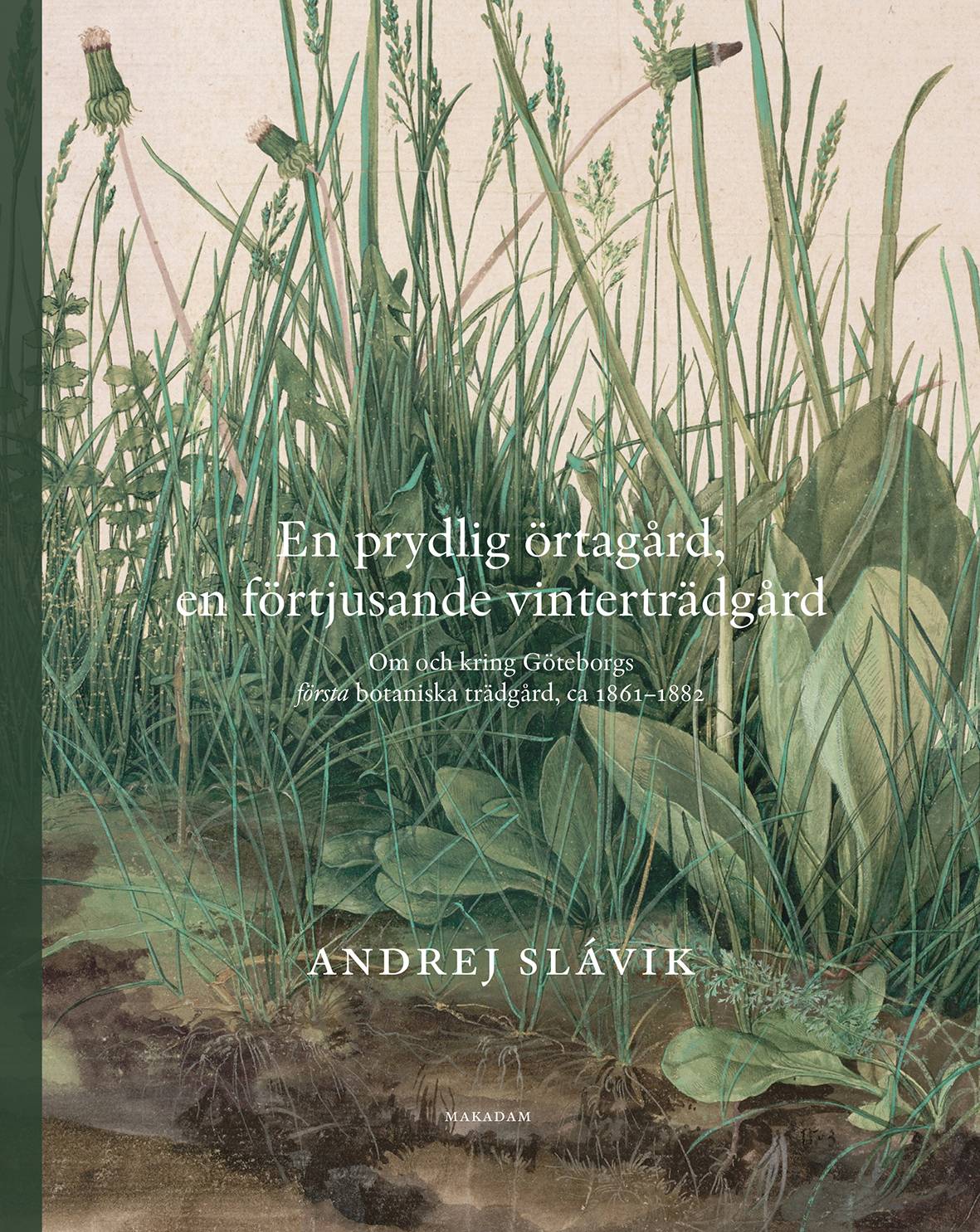 En prydlig örtagård, en förtjusande vinterträdgård : om och kring Göteborgs första botaniska trädgård, ca 1861--1882