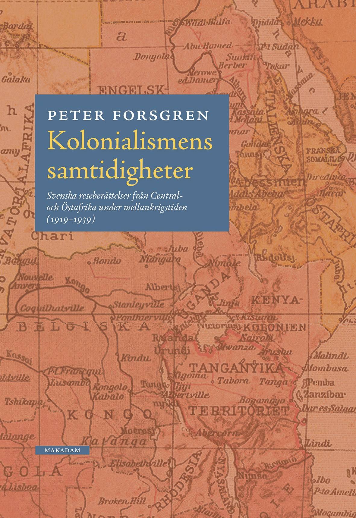 Kolonialismens samtidigheter: Svenska reseberättelser från...