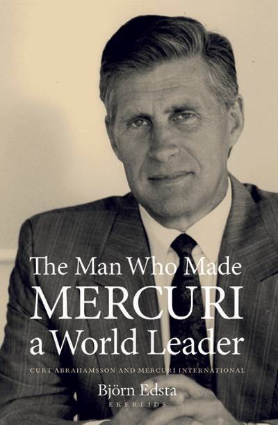 The man who made Mercuri a world leader : Curt Abrahamsson and Mercuri International