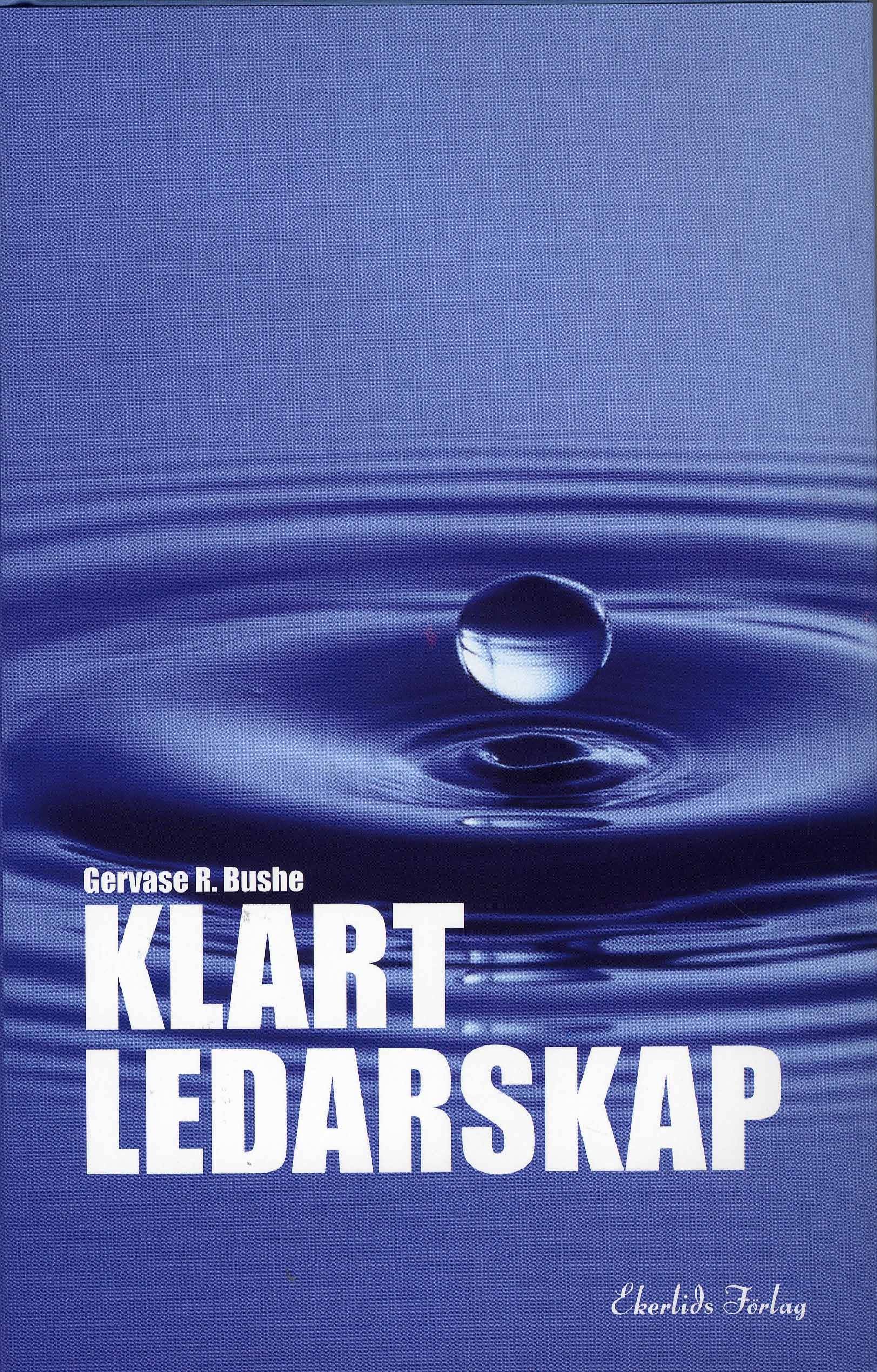Klart ledarskap : Hur framstående ledare gör sig förstådda, motiverar och inspirerar och hjälper alla på jobbet att bli äkta