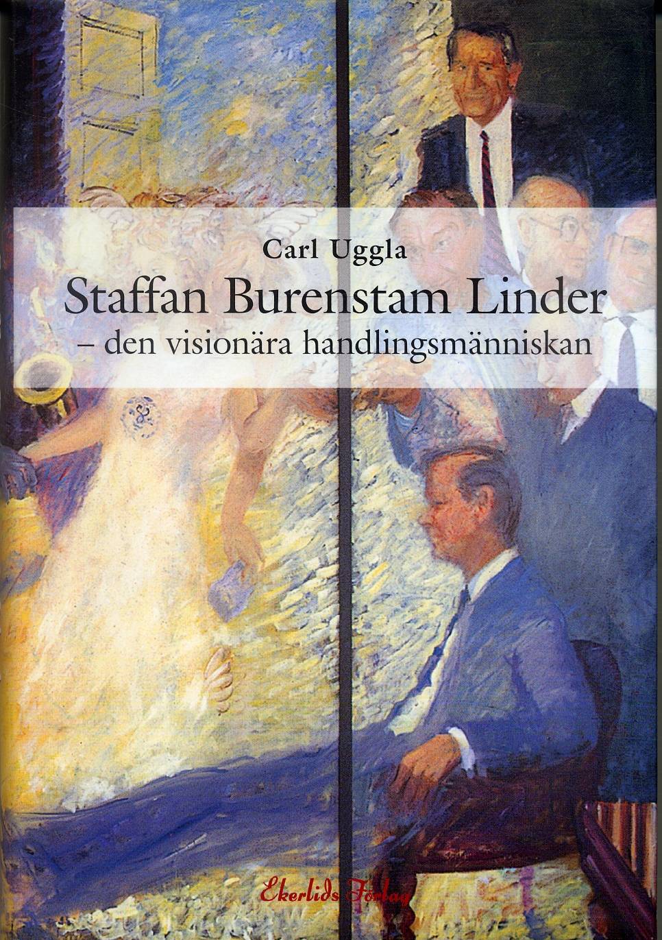 Staffan Burenstam Linder : den visionära handlingsmänniskan