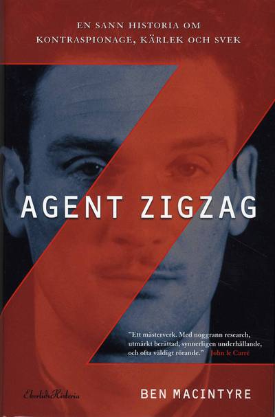 Agent ZigZag : en sann historia om kontraspionage, kärlek och svek