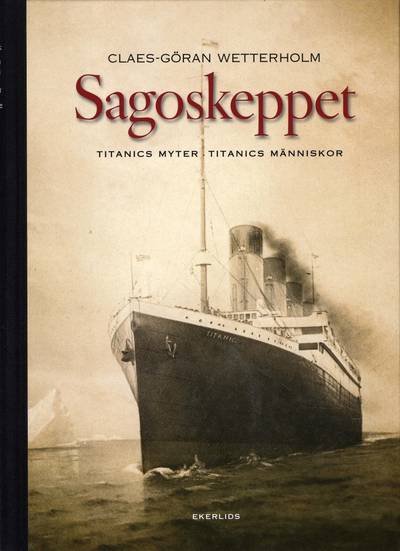 Sagoskeppet : Titanics myter Titanics människor