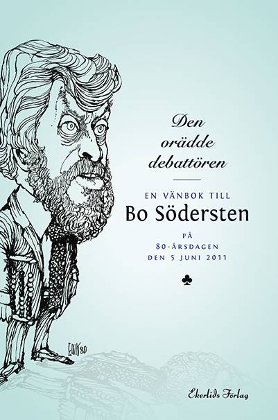 Den orädde debatören : en vänbok till Bo Södersten på 80-årsdagen den 5 jun