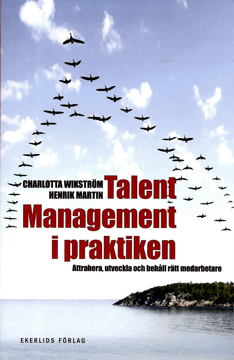 Talent management i praktiken : attrahera, utveckla och behåll rätt medarbetare