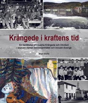 Krångede i kraftens tid : en berättelse om byarna Krångede och Döviken i skarven mellan bondesamhälle och industri-Sverige