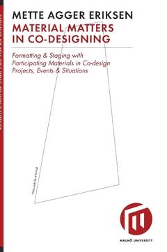 Material matters in co-designing : formatting & staging with participating materials in co-design projects, events & situations