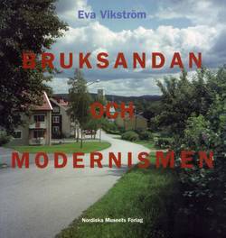 Bruksandan och modernismen : brukssamhälle och folkhemsbygge i Bergslagen 1935-1975