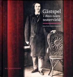 Gästspel i 1800-talets teatervärld : Johan Nodermanns resejournal