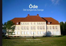 Öde : det bortglömda Sverige