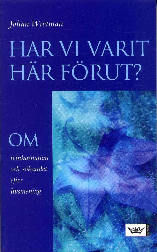 Har vi varit här förut? : om reinkarnation och sökandet efter livsmening