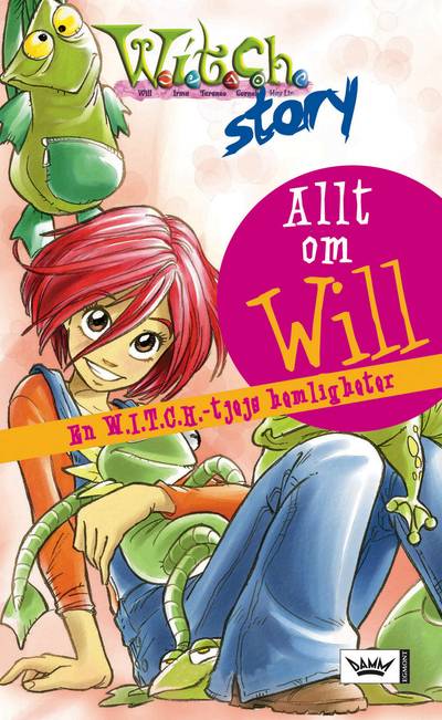 Allt om Will : en W.I.T.C.H. -tjejs äventyr och hemligheter