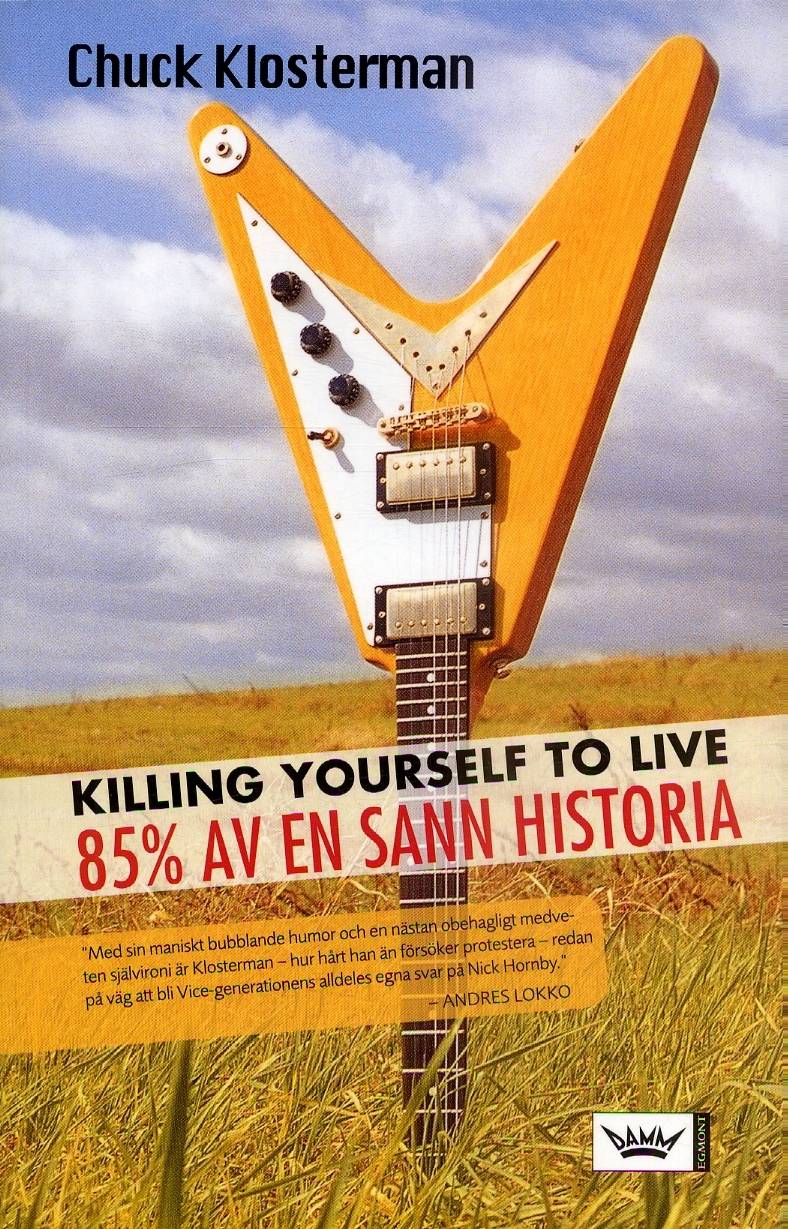 Killing yourself to live : 85% av en sann historia
