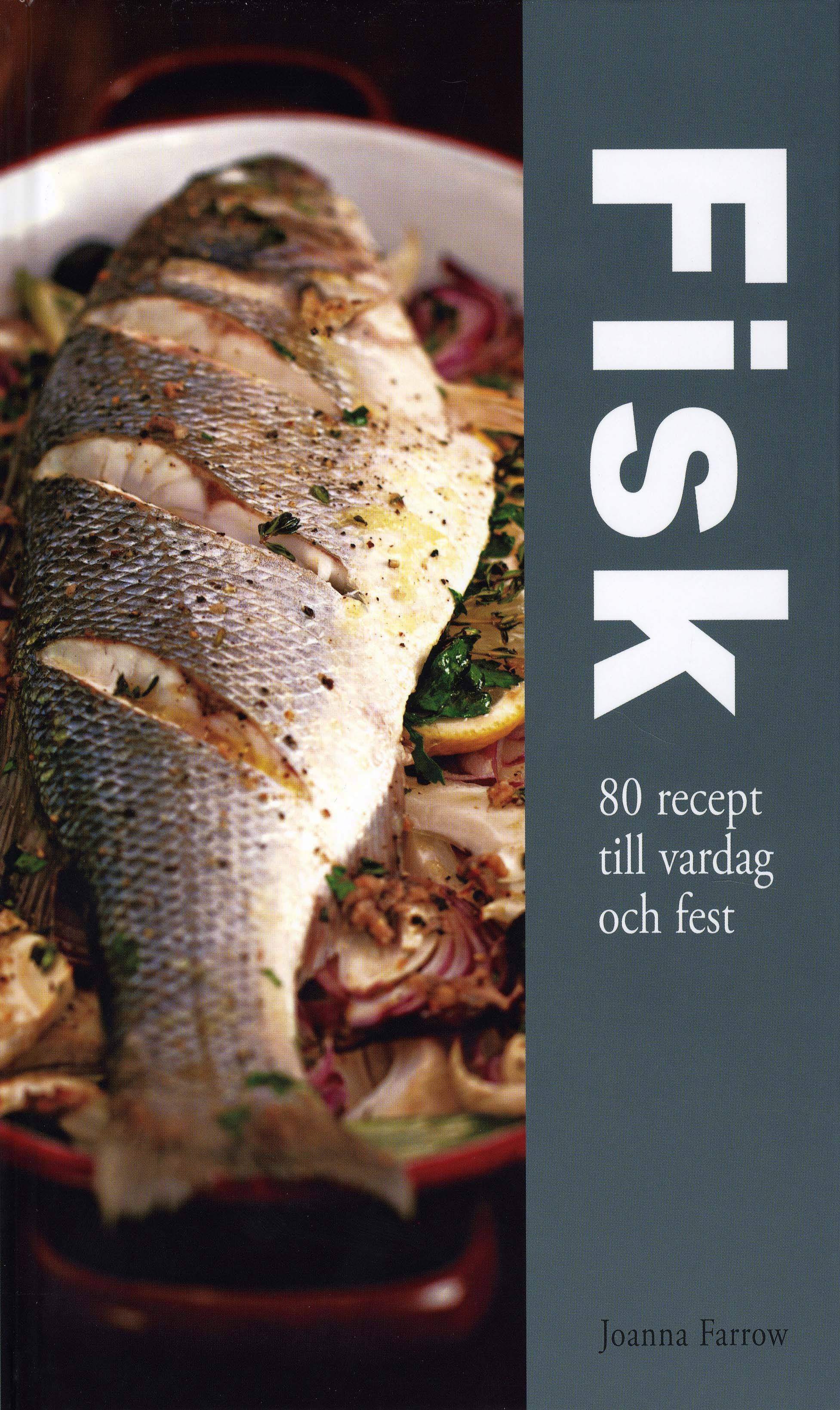 Fisk : 80 recept till vardag och fest