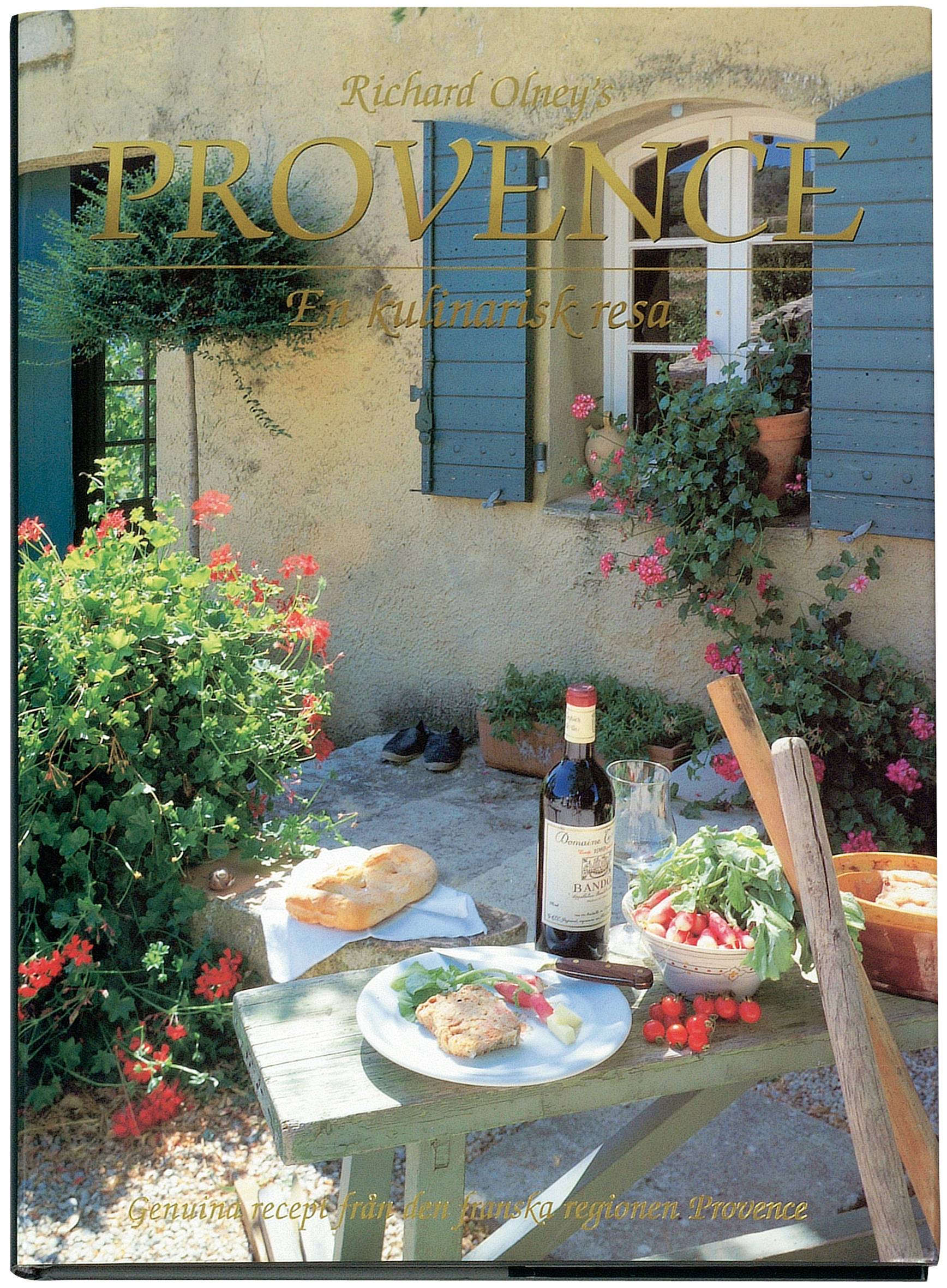 Provence : en kulinarisk resa : genuina recept från den franska regionen Provence
