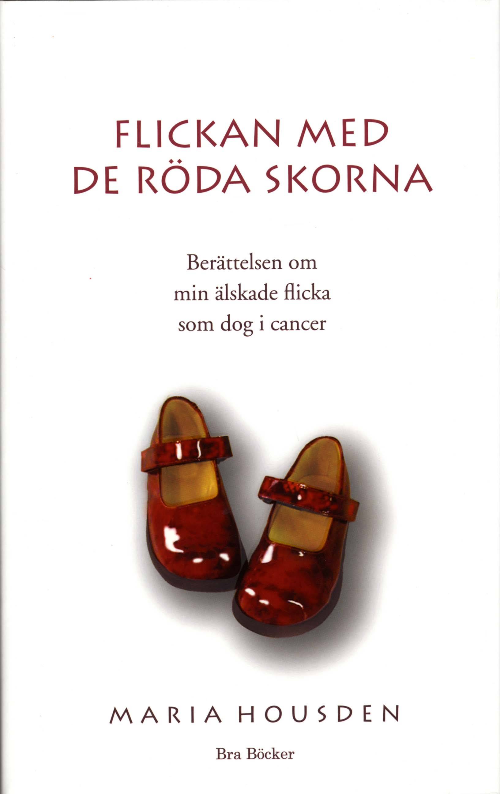 Flickan med de röda skorna : berättelsen om Hannah, min älskade flicka som dog i cancer