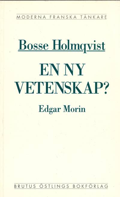 En ny vetenskap? : en kritisk läsning av Edgar Morins La méthode