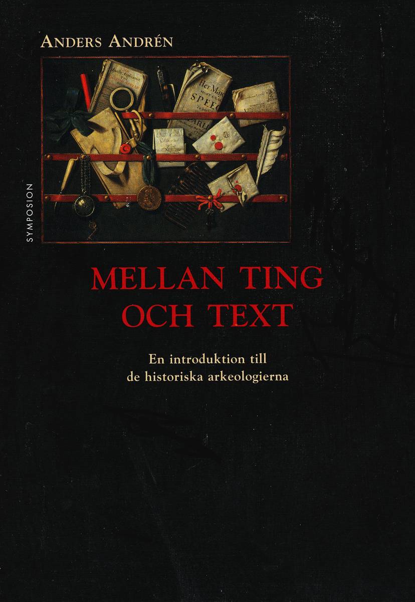 Mellan ting och text : en introduktion till de historiska arkeologierna