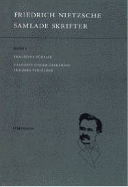 Samlade skrifter. Bd 1, Tragedins födelse ; Filosofin under grekernas tragiska tidsålder