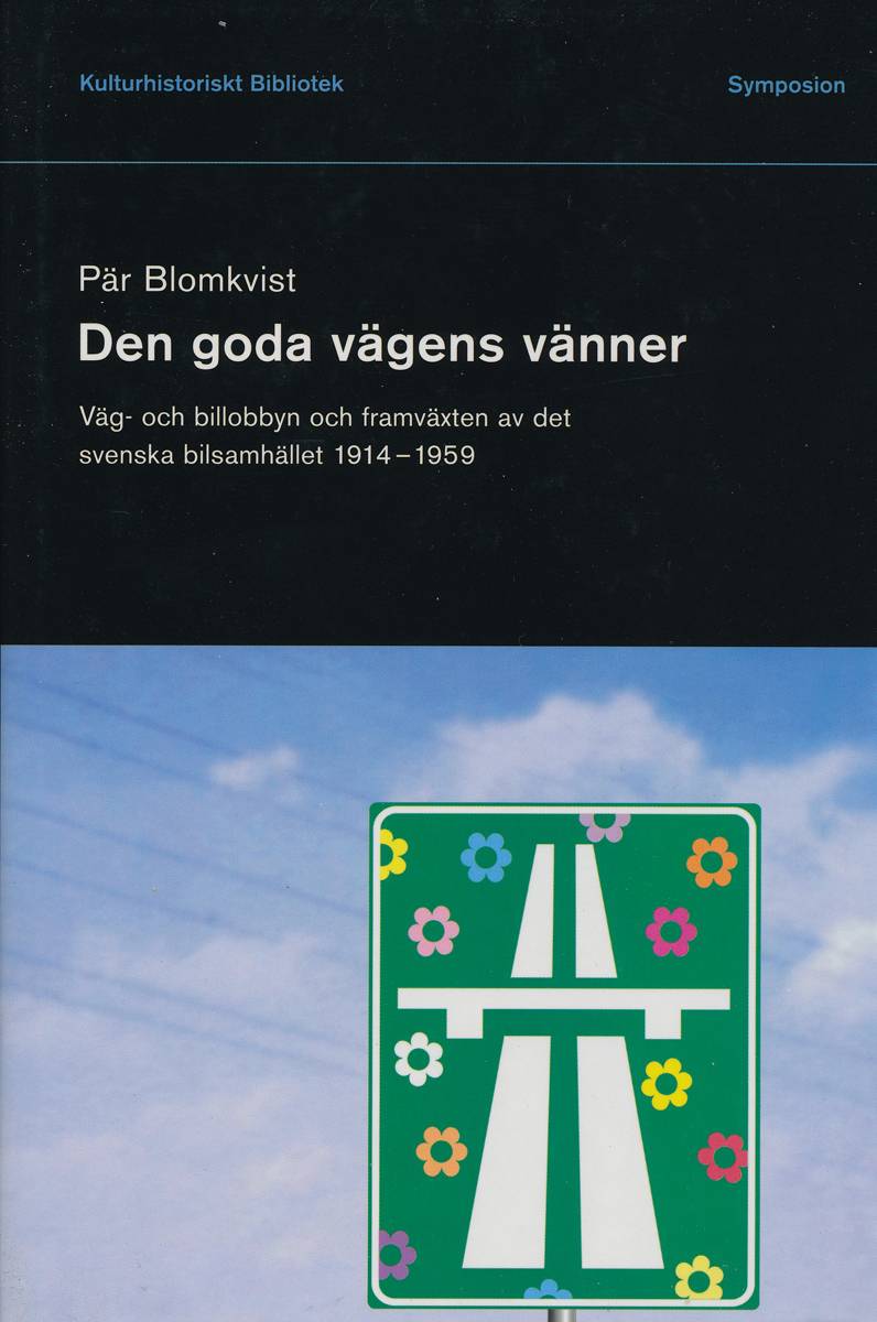 Den goda vägens vänner : väg- och billobbyn och framväxten av det svenska b