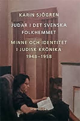 Judar i det svenska folkhemmet : minne och identitet i Judisk krönika 1948-