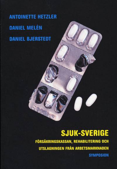 Sjuk-Sverige : försäkringskassan, rehabilitering och utslagning från arbets