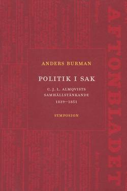 Politik i sak : C.J.L. Almqvists samhällstänkande 1839-1851