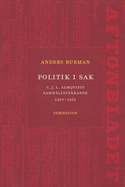 Politik i sak : C.J.L. Almqvists samhällstänkande 1839-1851